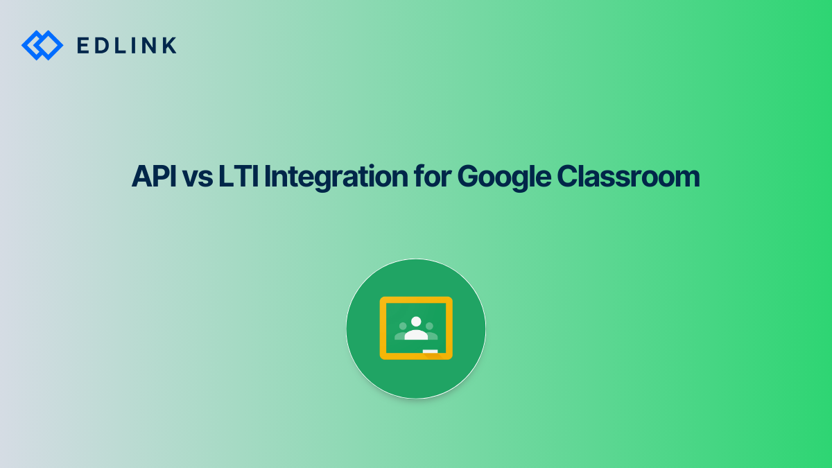 Api Vs Lti Integration For Google Classroom Edlink