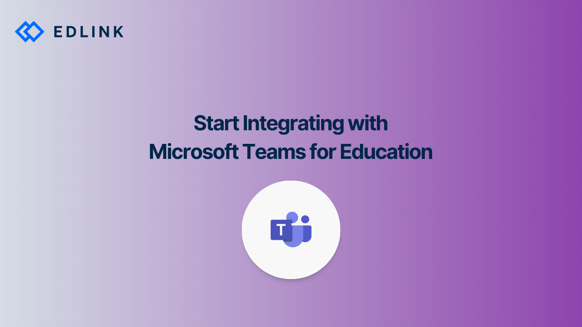 Start Integrating with Microsoft Teams for Education – Edlink
