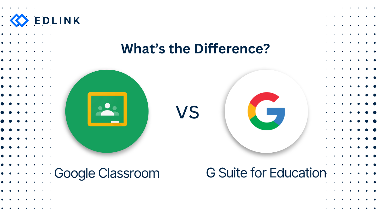 Updated What's the Difference Between Google Classroom and G