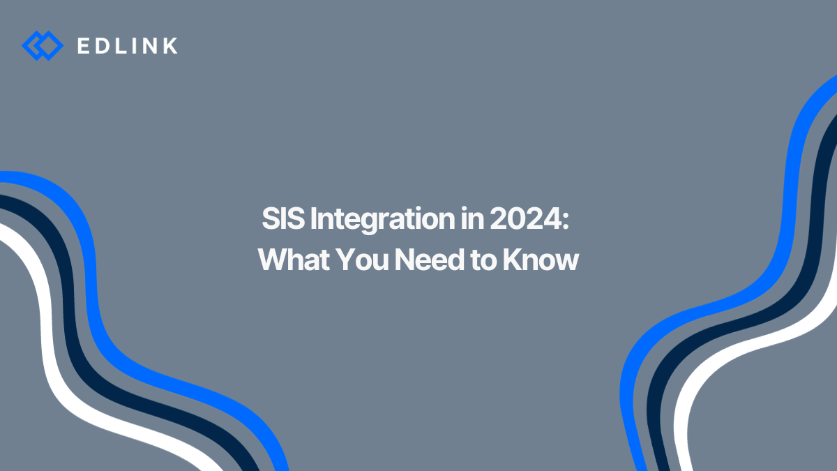 SIS Integrations For 2024 Everything You Need To Know Edlink   SIS Integrations In 2024 What You Need To Know 