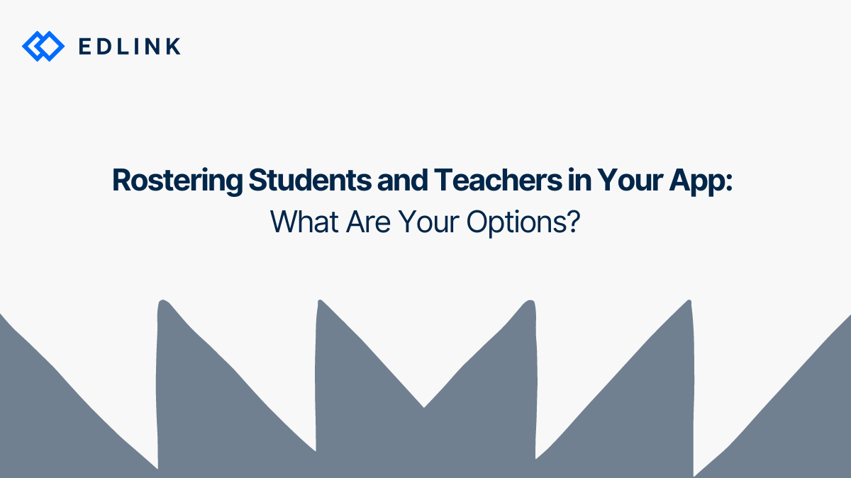 What Are Your Options for Rostering in Edtech – Edlink