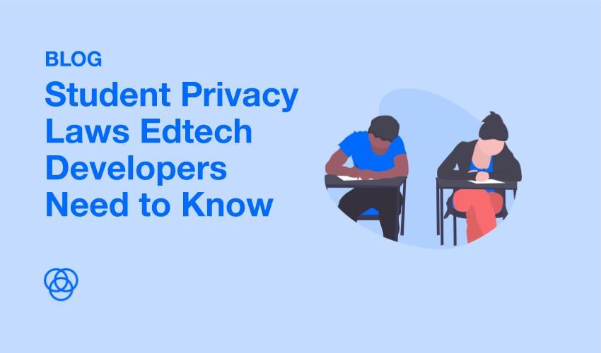5 Student Privacy Laws Edtech Developers Need to Know