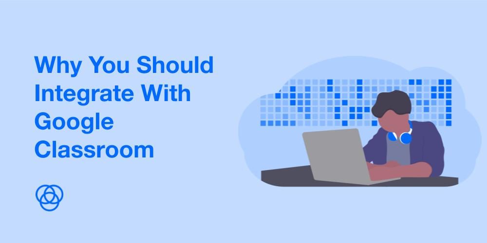 Why Integrate with Google Classroom