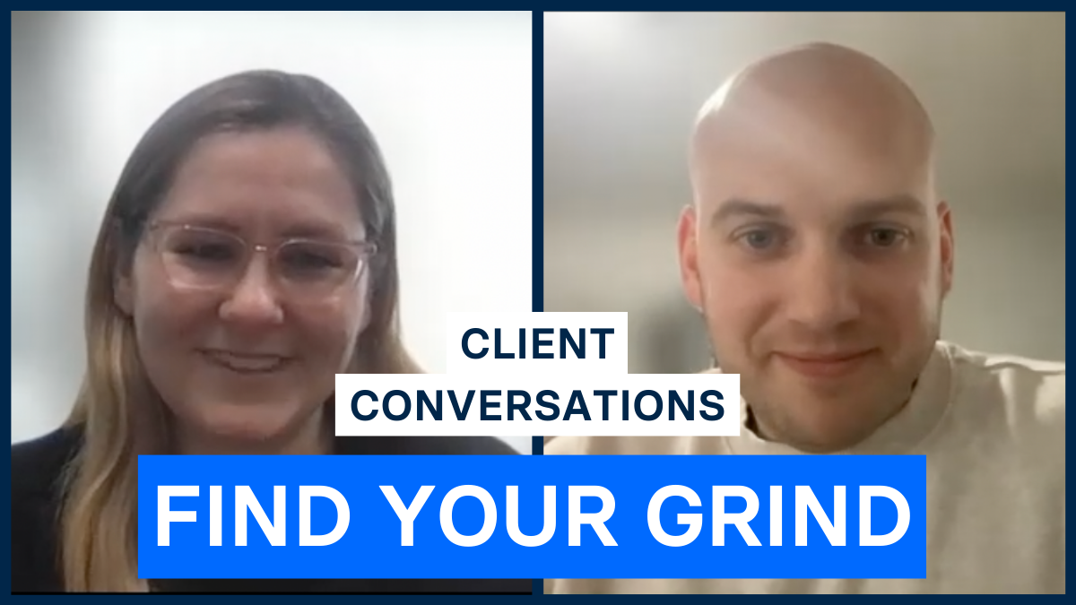 Client Conversation: Find Your Grind