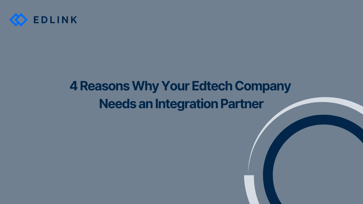 4 Reasons Why Your Edtech Company Needs an Integration Partner