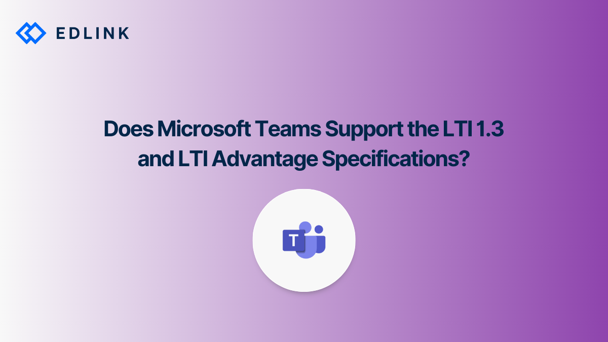 Does Microsoft Teams Support the LTI 1.3 and LTI Advantage Specifications?