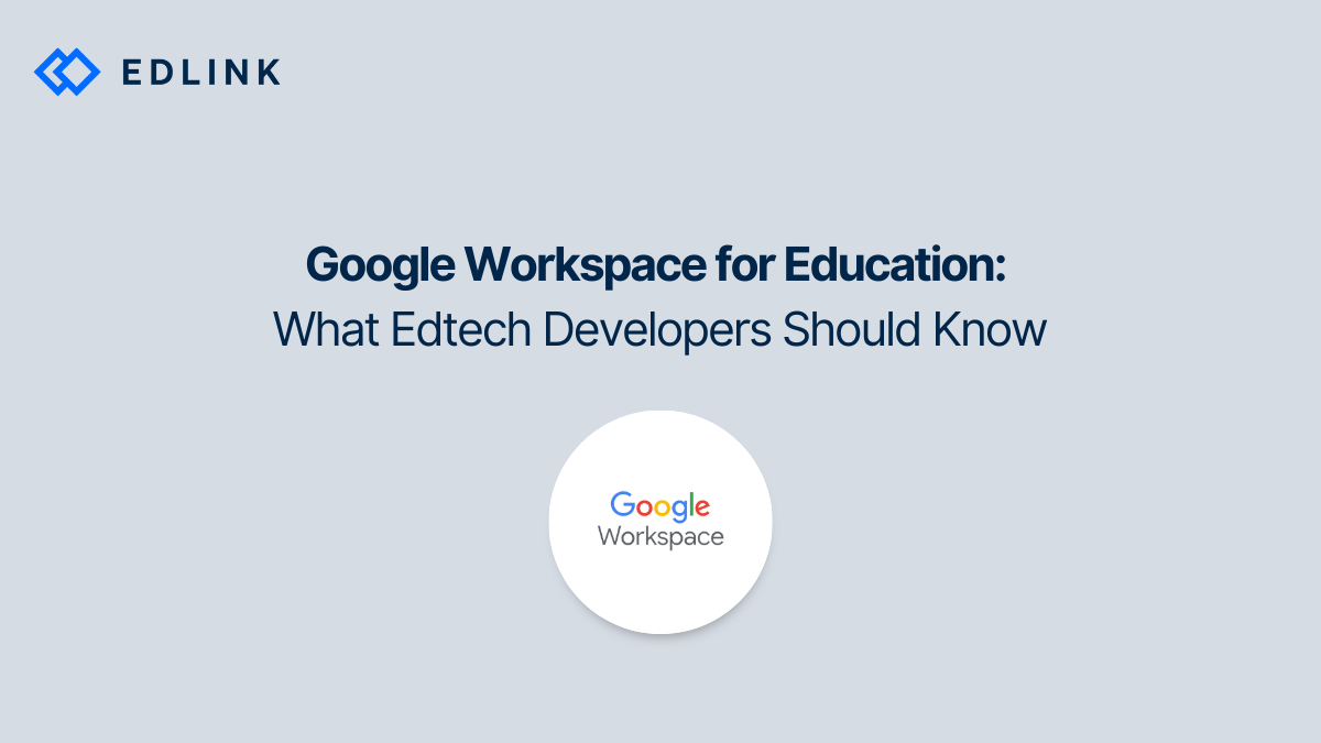 Google Workspace for Education: What Edtech Developers Should Know
