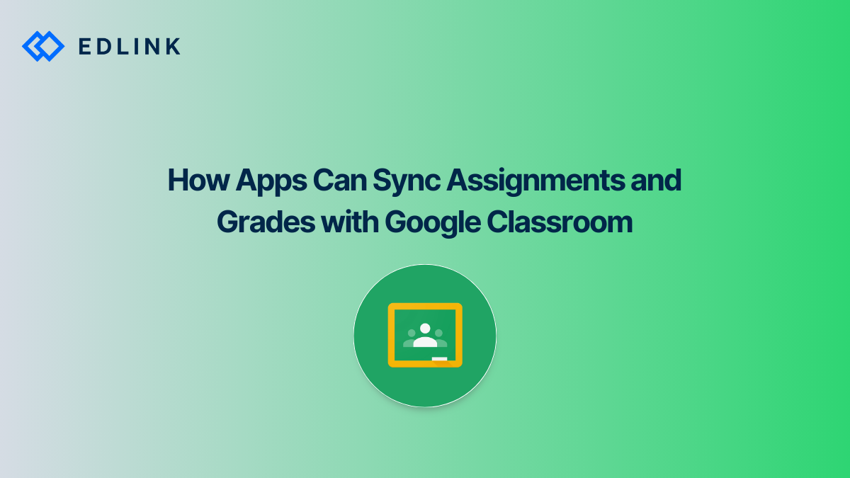 How Apps Can Sync Assignments and Grades with Google Classroom