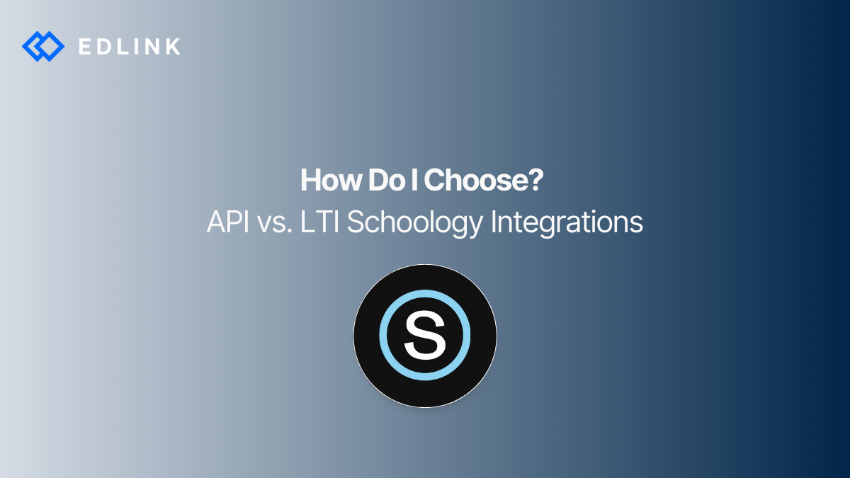 How Do I Choose? API vs. LTI Schoology Integrations