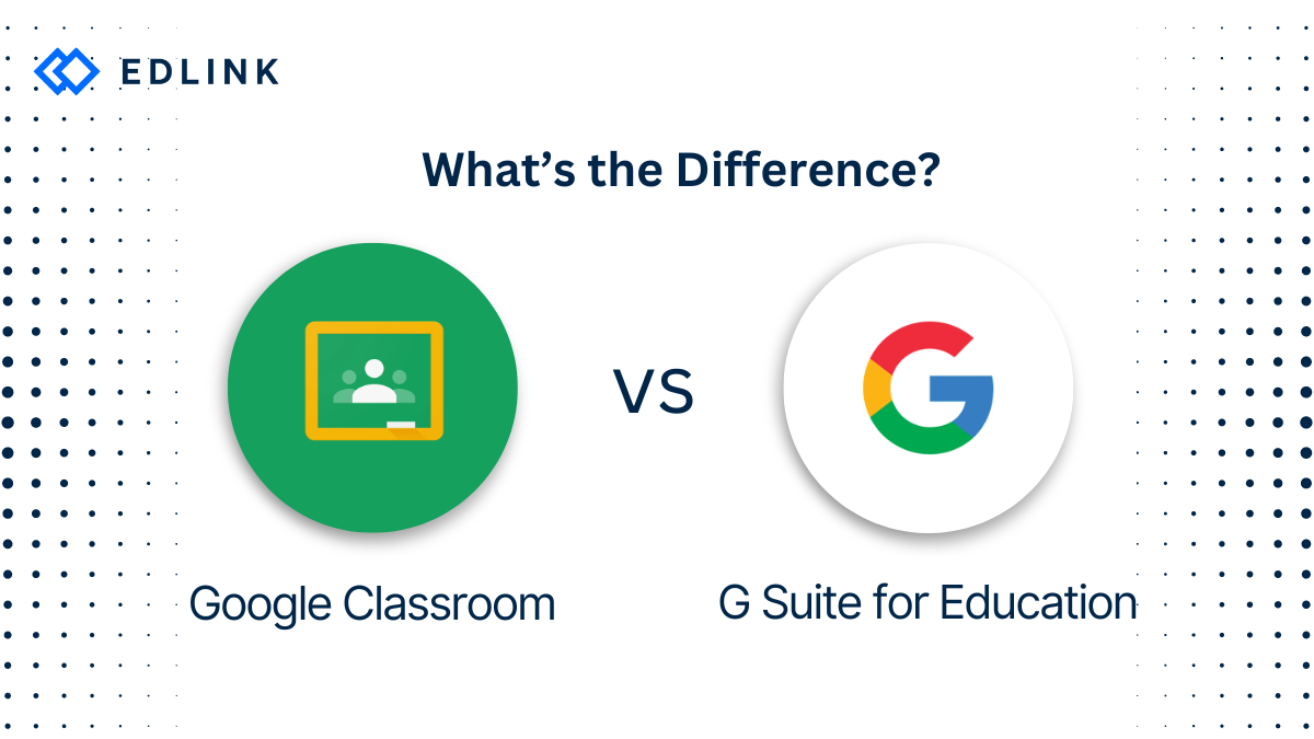 Updated | What's the Difference Between Google Classroom and G Suite for Education?
