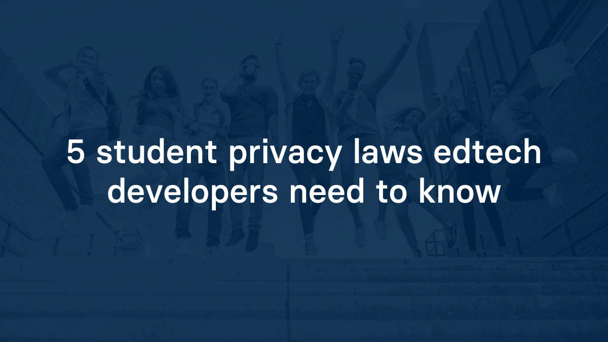 5 student privacy laws edtech developers need to know