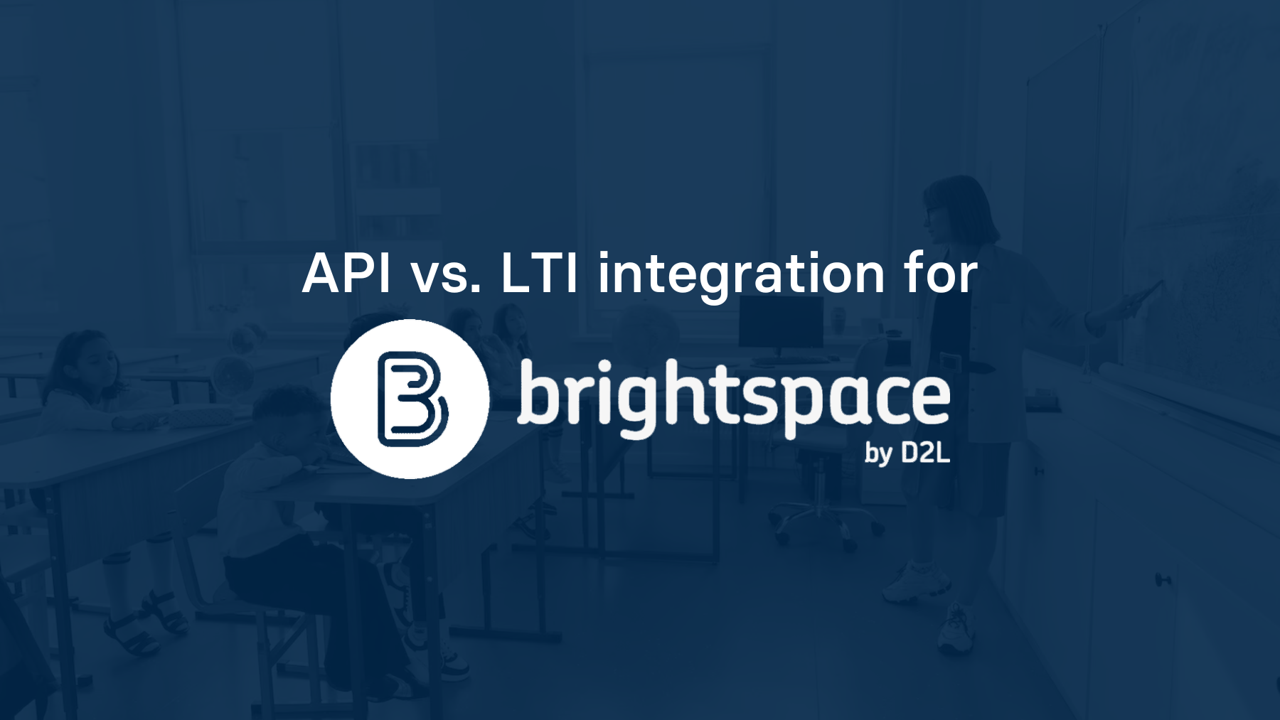 API vs. LTI integration for Brightspace (D2L)