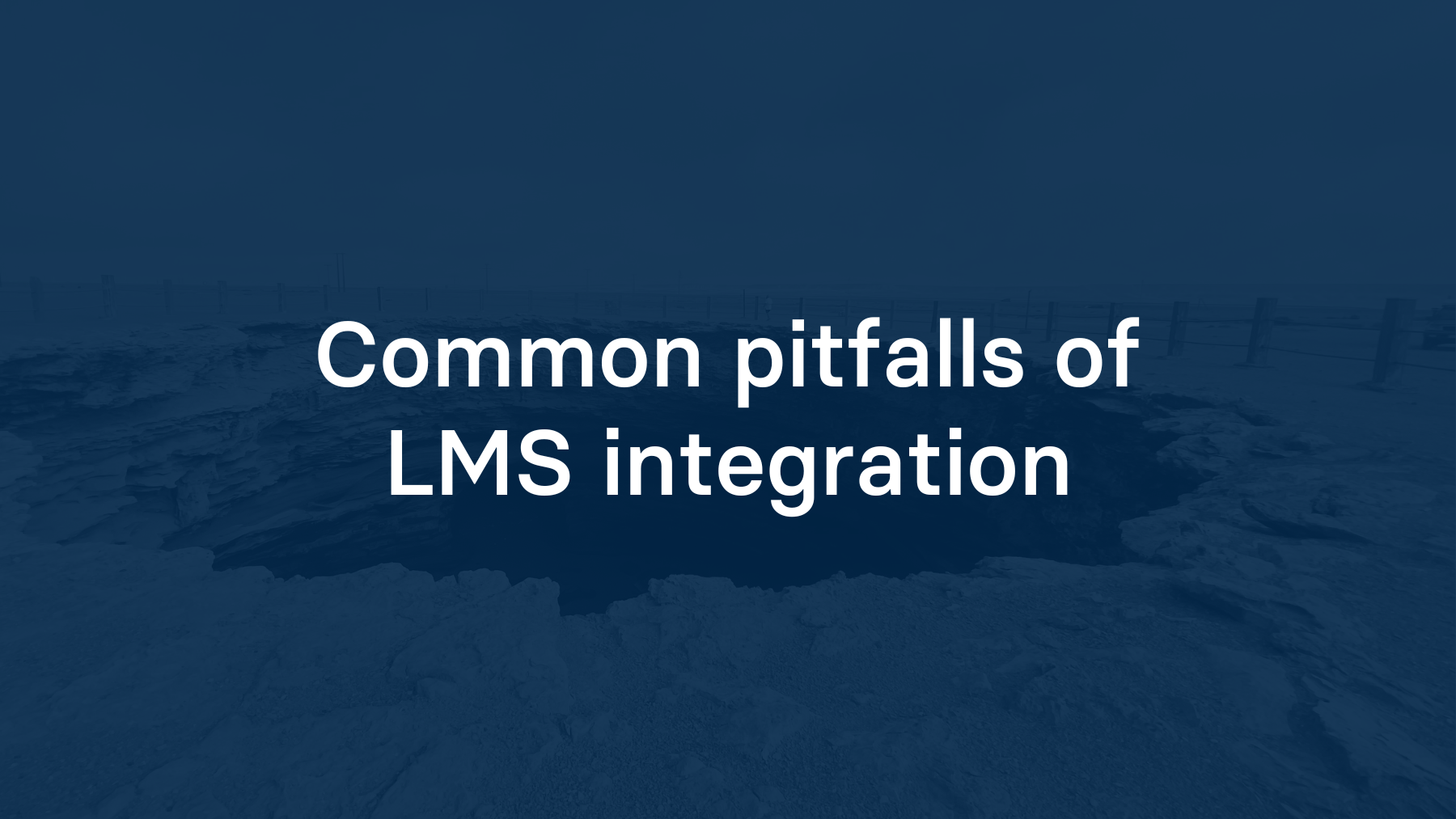 Common pitfalls of LMS integration