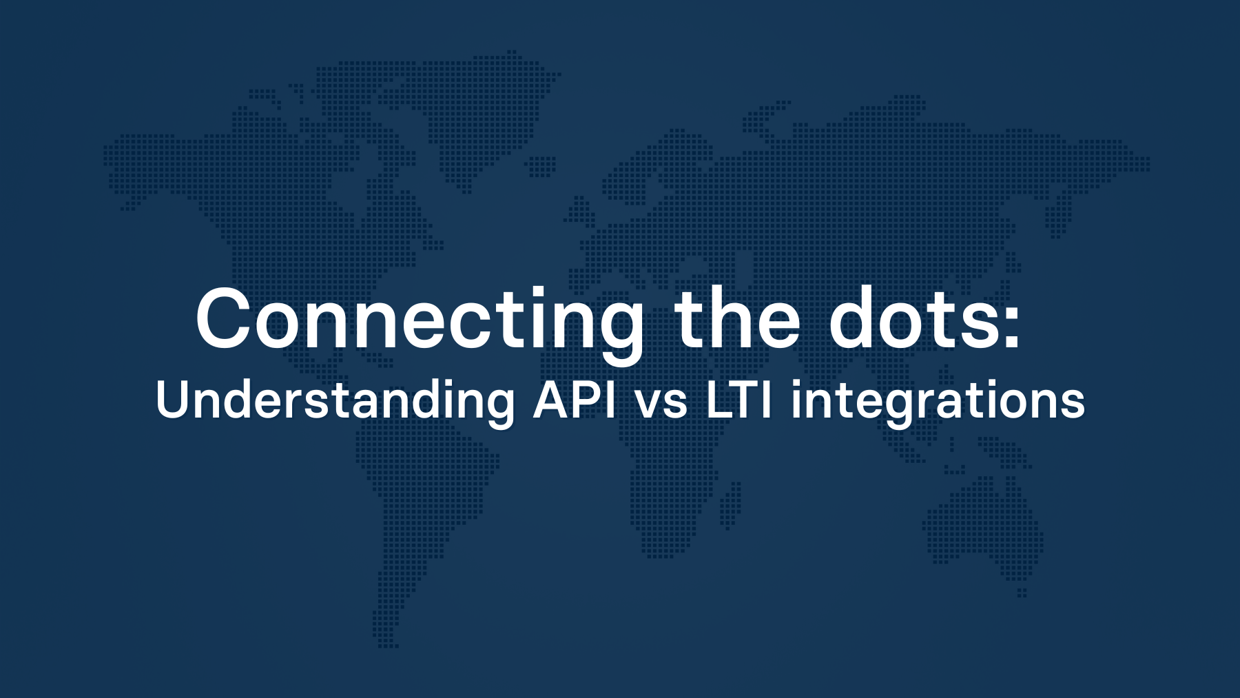 Connecting the dots: Understanding API vs LTI integrations