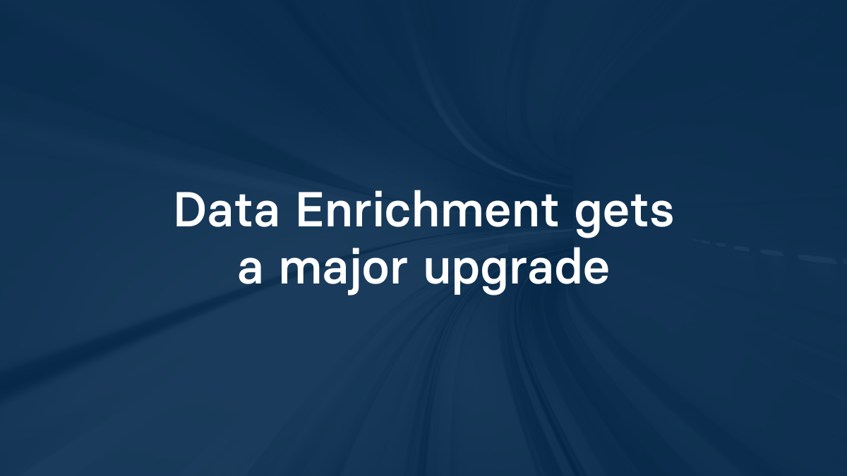 Data Enrichment gets a major upgrade