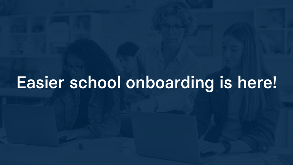 Easier school onboarding is here!