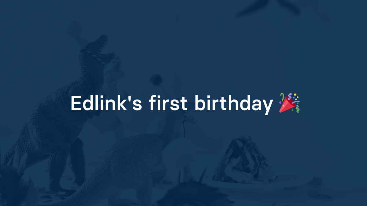 Edlink's first birthday 🎉