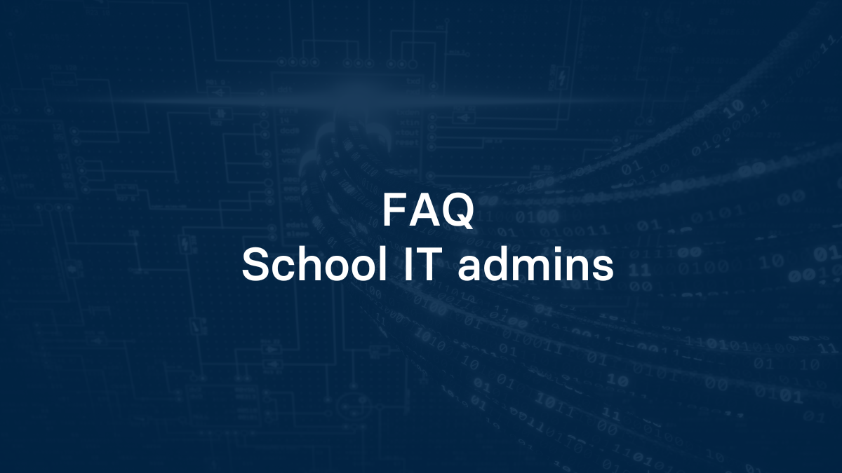 FAQ for school IT admins