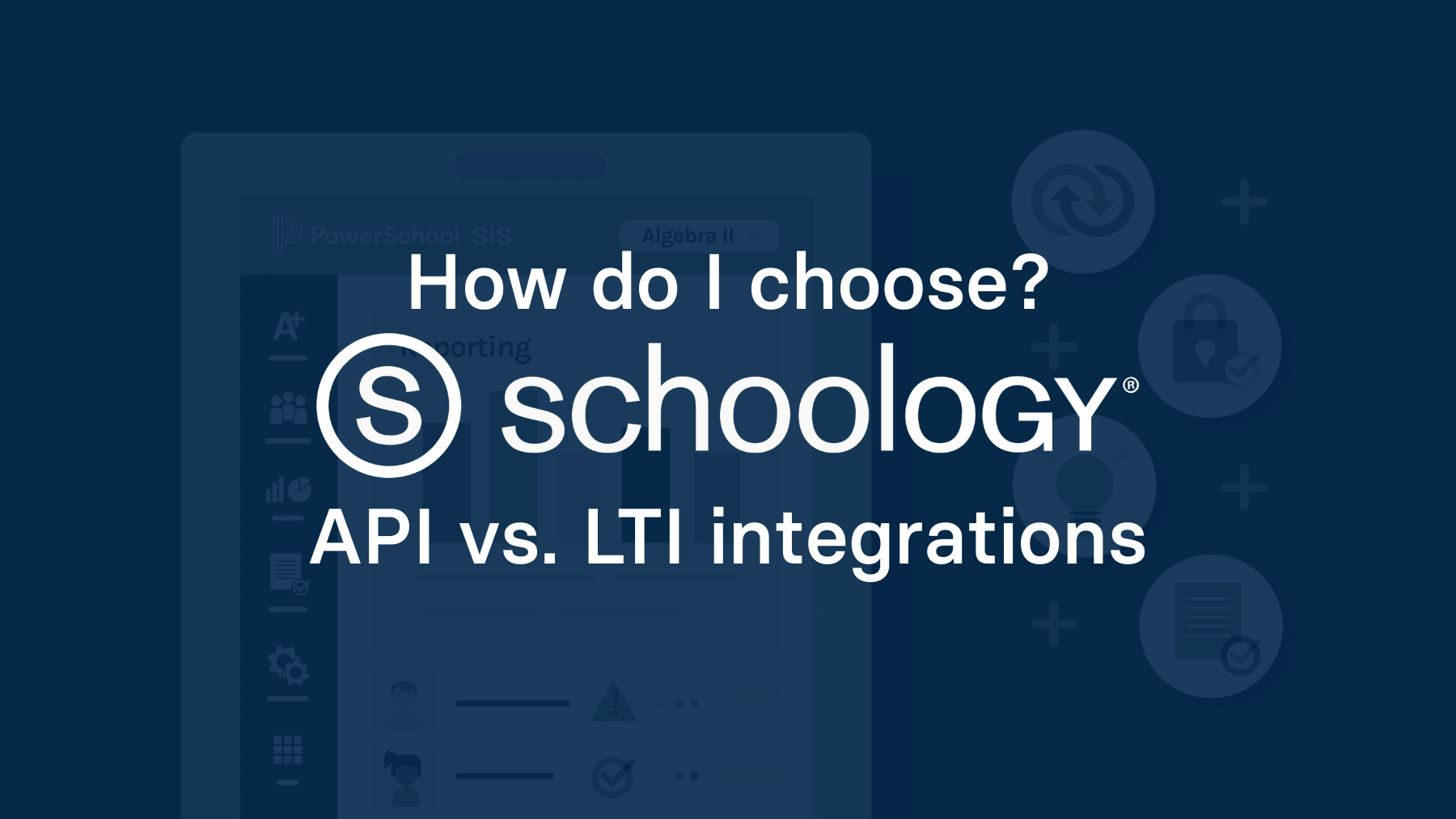 How do I choose? Schoology API vs. LTI integrations