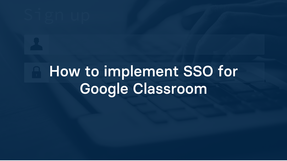 How to implement SSO for Google Classroom