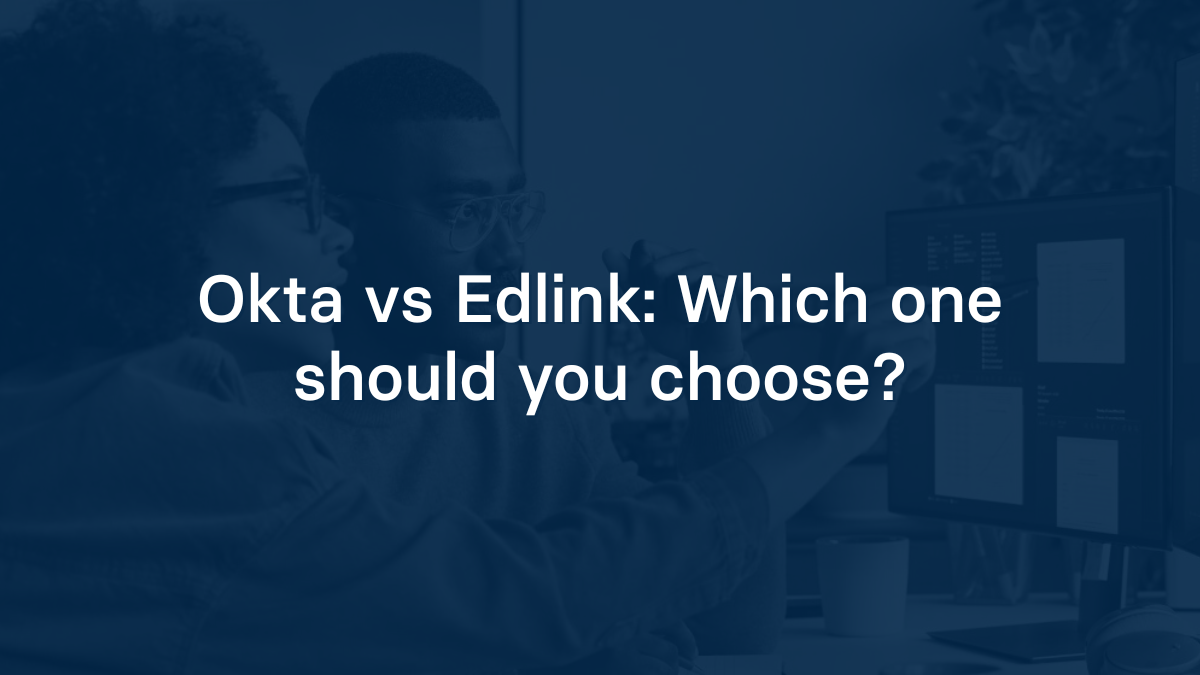 Okta vs Edlink: Which one should you choose?