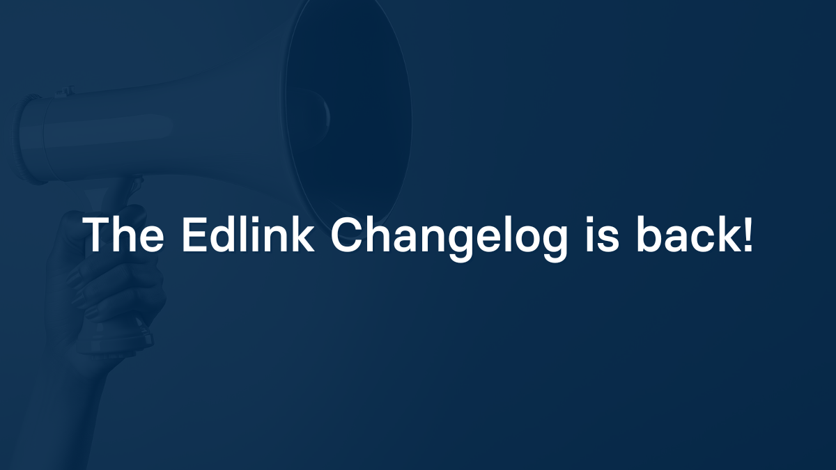 Psst! The Edlink Changelog is back!