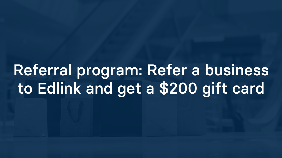Referral program: Refer a business to Edlink and get a $200 gift card