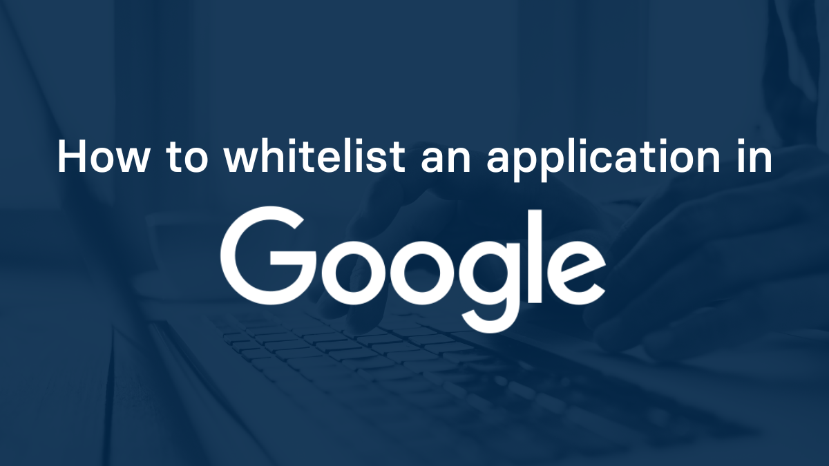How to whitelist an application in Google