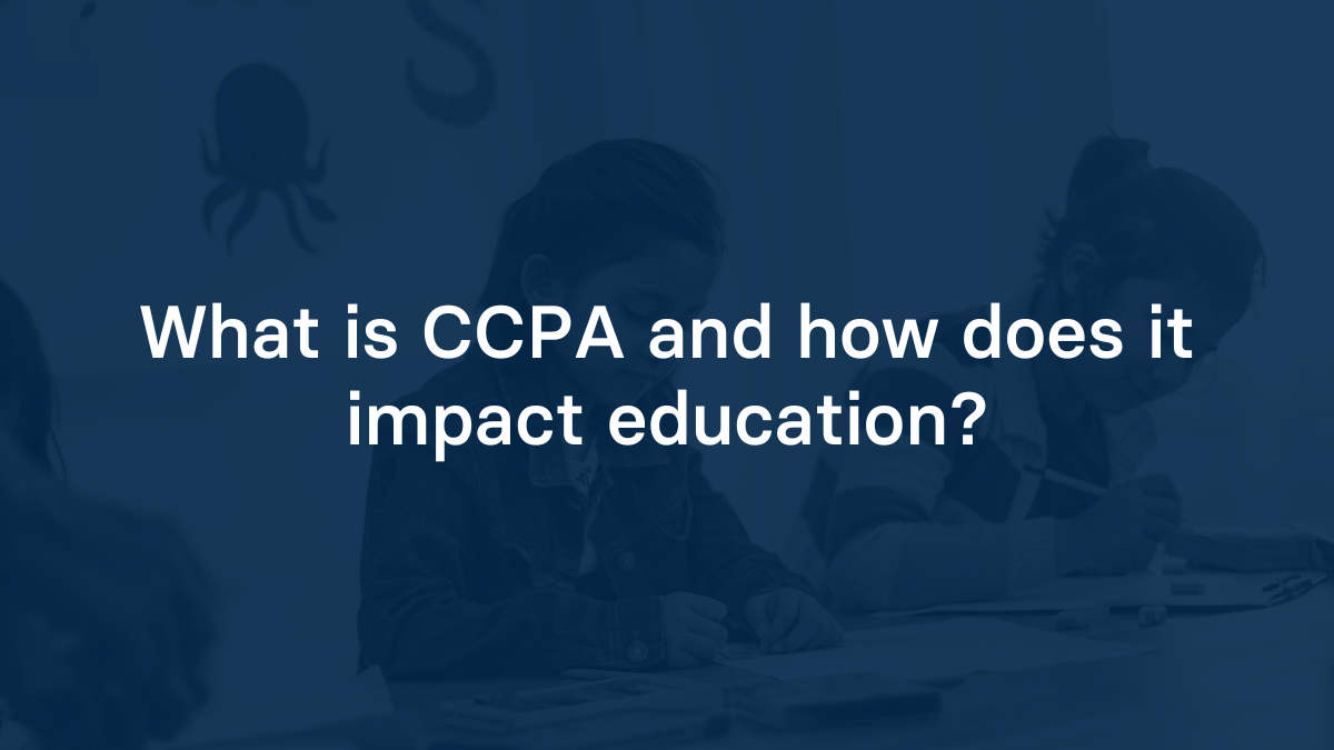 What is CCPA and how does it impact education?