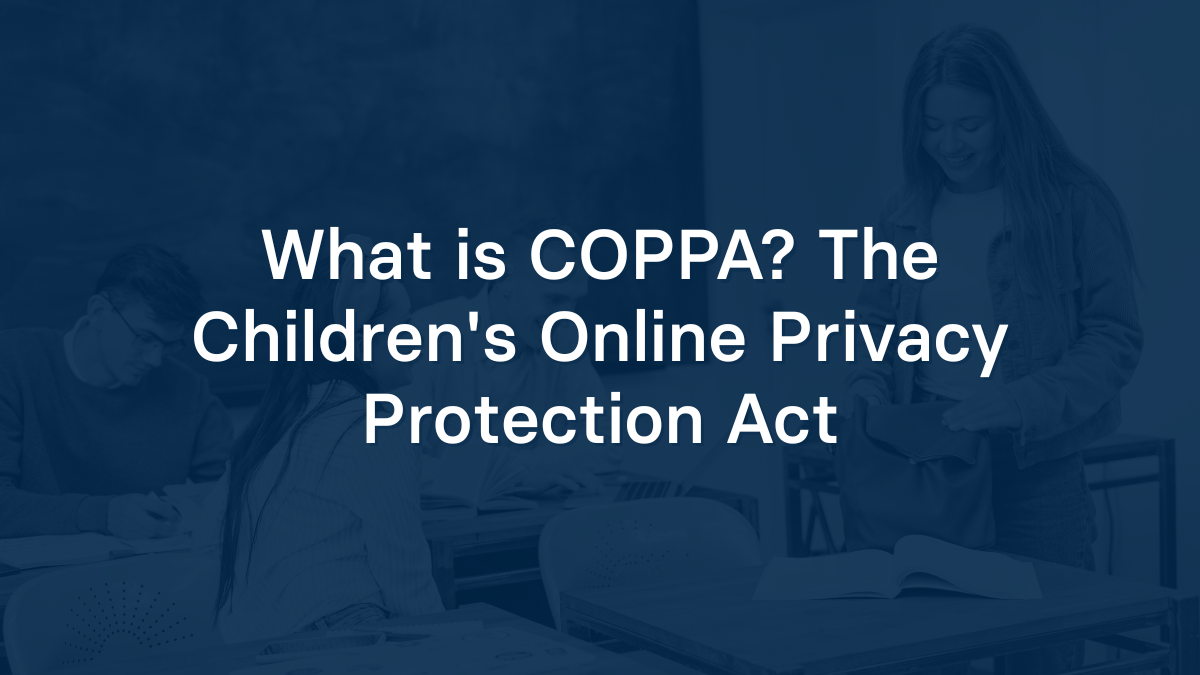 What is COPPA? The Children's Online Privacy Protection Act