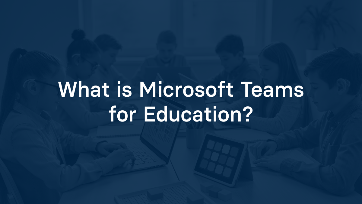 What is Microsoft Teams for Education?