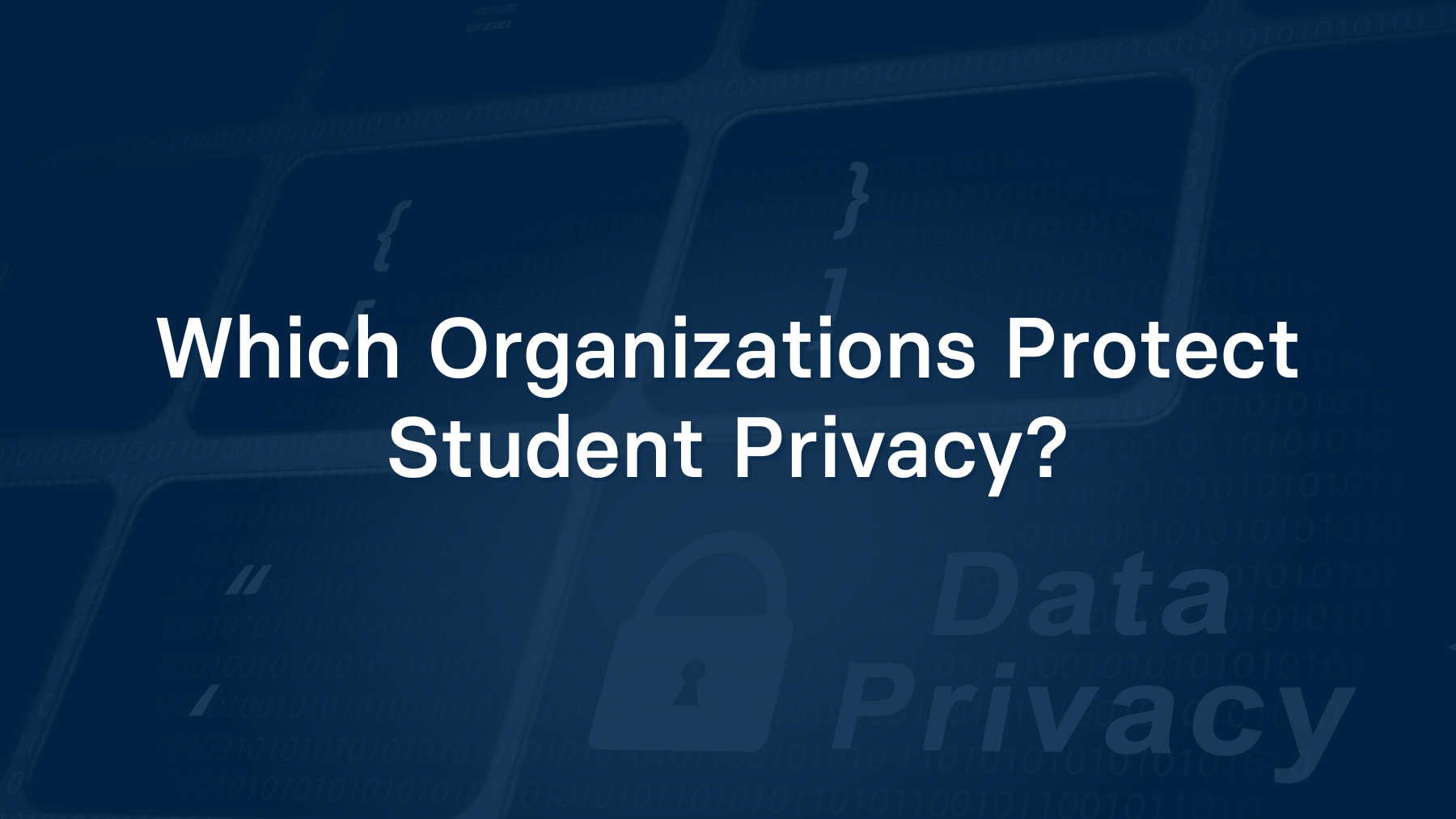 Which Organizations Protect Student Privacy?