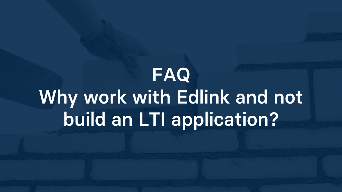 Why work with Edlink and not build an LTI application?