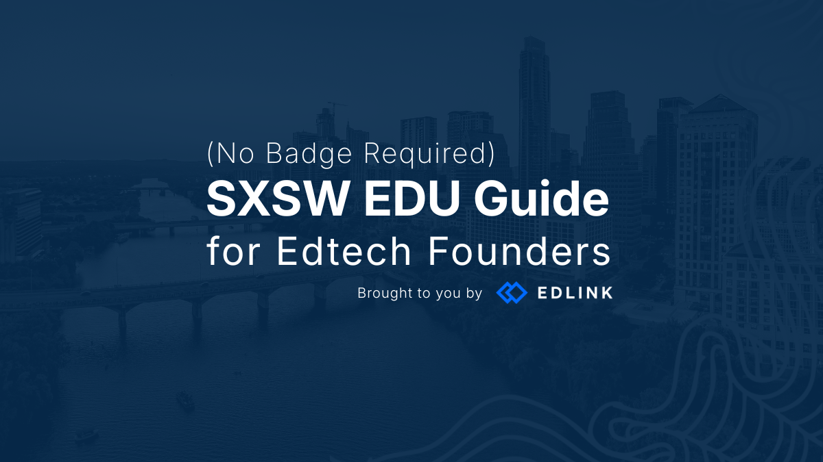 SXSW EDU Guide for Edtech Founders (No Badge Required)
