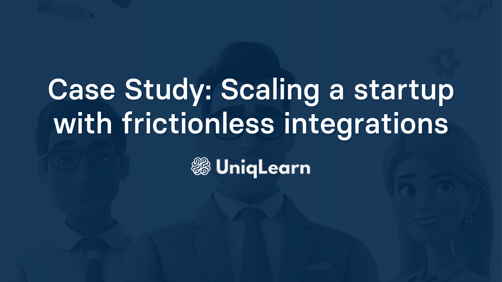 Case Study: UniqLearn scales with frictionless integrations