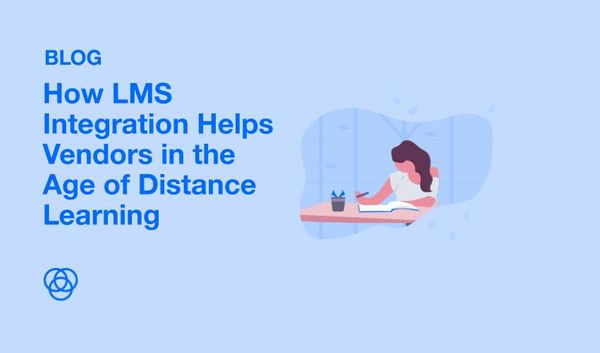 How LMS Integration Helps Vendors in the Age of Distance Learning