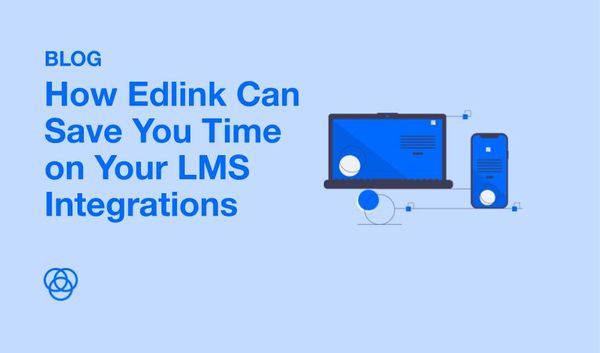 How Edlink Can Save You Time on Your LMS Integrations