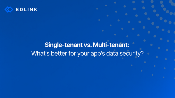 Single-tenant vs. Multi-tenant: What's better for your app's data security?