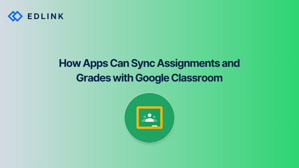 How Apps Can Sync Assignments and Grades with Google Classroom