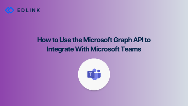 How to Use the Microsoft Graph API to Integrate With Microsoft Teams