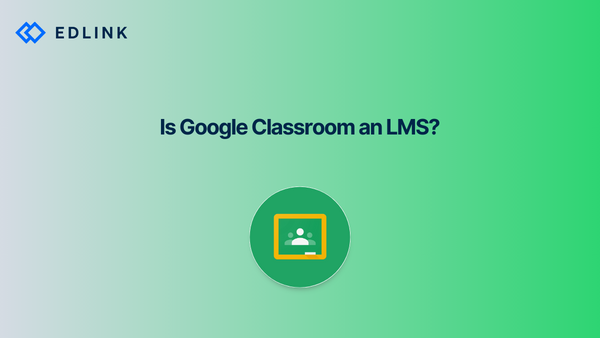 Is Google Classroom an LMS?