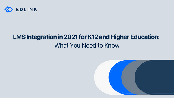 LMS Integration in 2021 for K12 and Higher Education: What You Need to Know