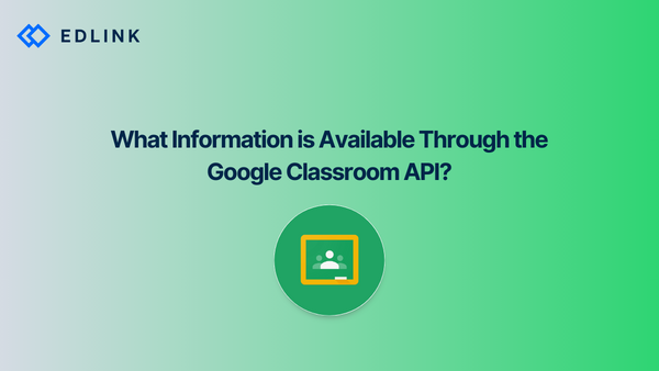 What Information is Available Through the Google Classroom API?