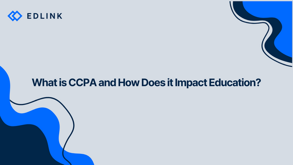 What is CCPA and How Does it Impact Education?