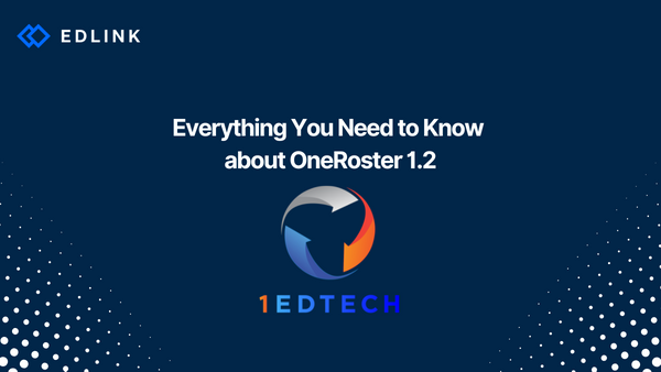 Everything You Need to Know about OneRoster 1.2