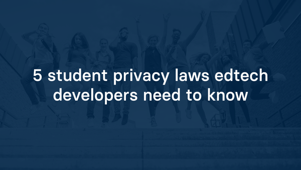 5 student privacy laws edtech developers need to know