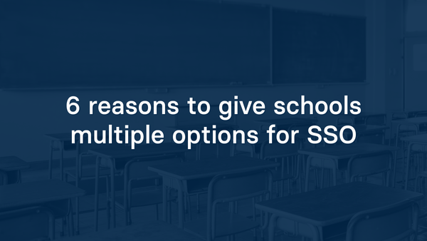 6 reasons to give schools multiple options for SSO