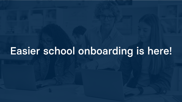 Easier school onboarding is here!