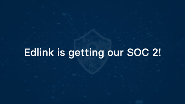 Edlink is getting our SOC 2!