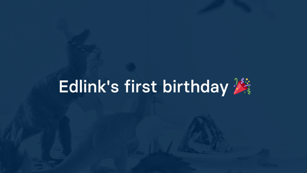 Edlink's first birthday 🎉